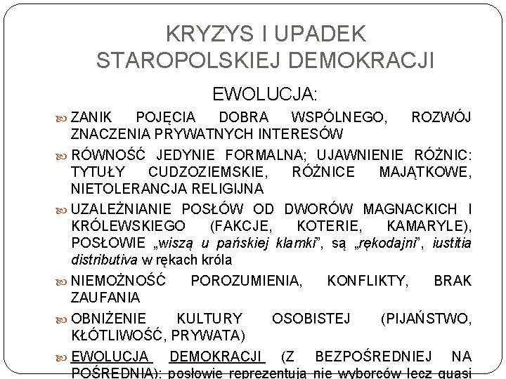 KRYZYS I UPADEK STAROPOLSKIEJ DEMOKRACJI EWOLUCJA: ZANIK POJĘCIA DOBRA WSPÓLNEGO, ROZWÓJ ZNACZENIA PRYWATNYCH INTERESÓW