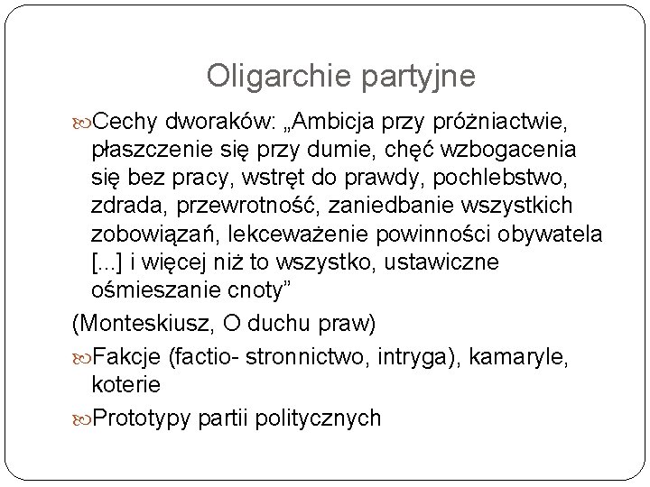 Oligarchie partyjne Cechy dworaków: „Ambicja przy próżniactwie, płaszczenie się przy dumie, chęć wzbogacenia się