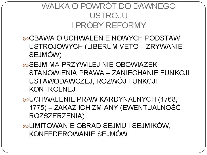 WALKA O POWRÓT DO DAWNEGO USTROJU I PRÓBY REFORMY OBAWA O UCHWALENIE NOWYCH PODSTAW