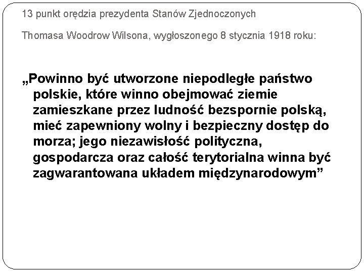 13 punkt orędzia prezydenta Stanów Zjednoczonych Thomasa Woodrow Wilsona, wygłoszonego 8 stycznia 1918 roku: