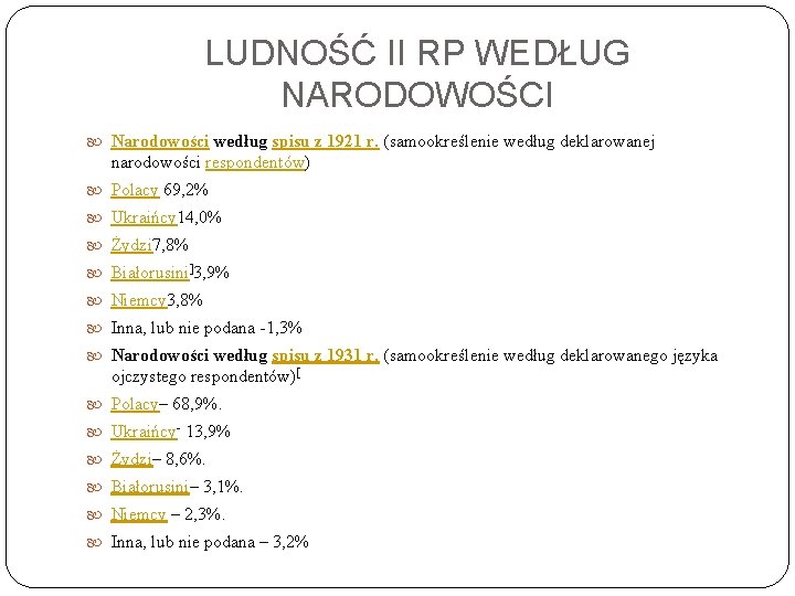 LUDNOŚĆ II RP WEDŁUG NARODOWOŚCI Narodowości według spisu z 1921 r. (samookreślenie według deklarowanej