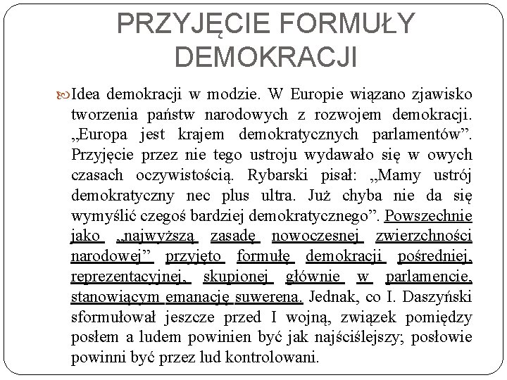 PRZYJĘCIE FORMUŁY DEMOKRACJI Idea demokracji w modzie. W Europie wiązano zjawisko tworzenia państw narodowych