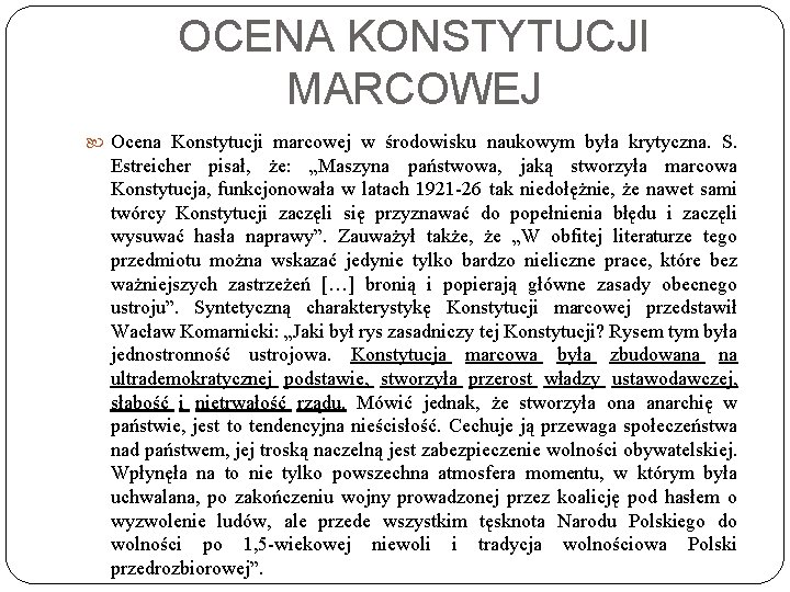 OCENA KONSTYTUCJI MARCOWEJ Ocena Konstytucji marcowej w środowisku naukowym była krytyczna. S. Estreicher pisał,