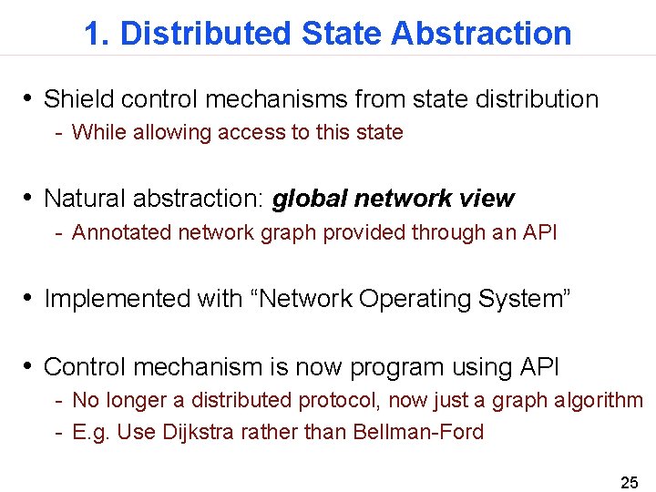 1. Distributed State Abstraction • Shield control mechanisms from state distribution - While allowing