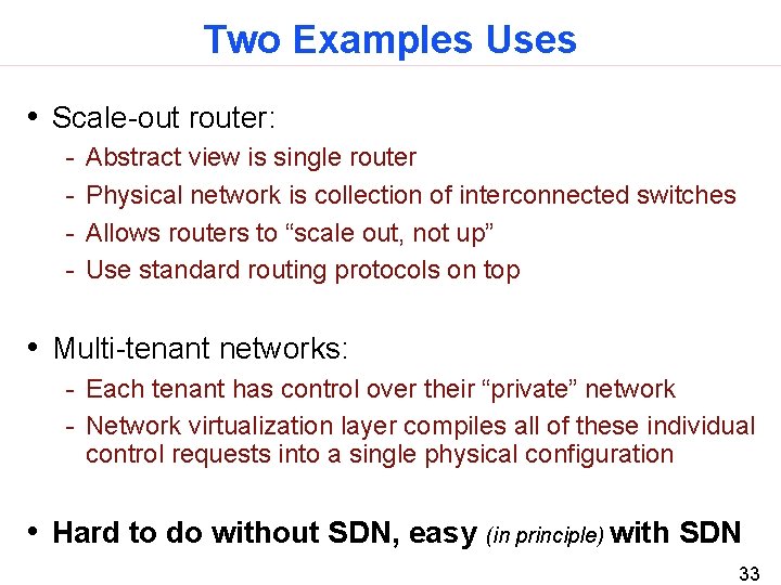 Two Examples Uses • Scale-out router: - Abstract view is single router Physical network
