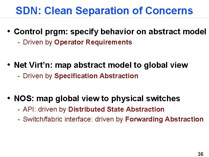 SDN: Clean Separation of Concerns • Control prgm: specify behavior on abstract model -