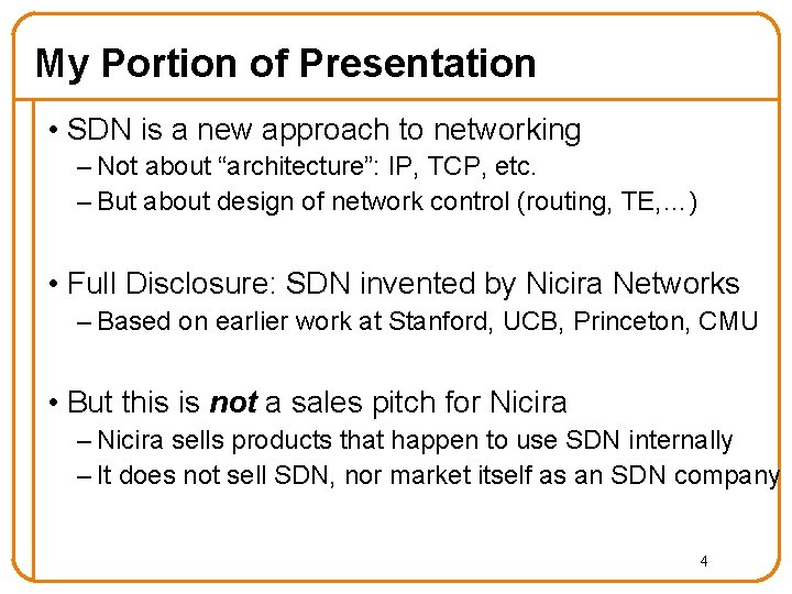 My Portion of Presentation • SDN is a new approach to networking – Not