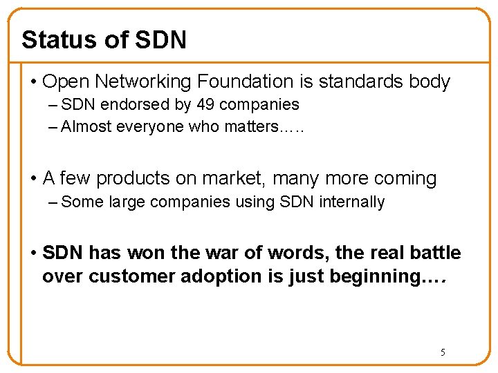 Status of SDN • Open Networking Foundation is standards body – SDN endorsed by