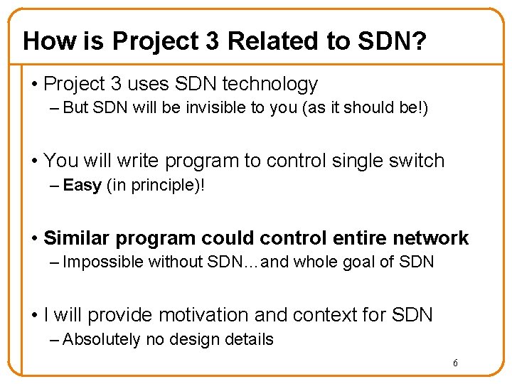 How is Project 3 Related to SDN? • Project 3 uses SDN technology –