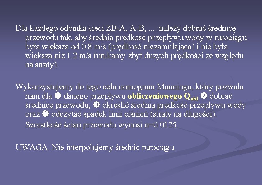 Dla każdego odcinka sieci ZB-A, A-B, . . należy dobrać średnicę przewodu tak, aby