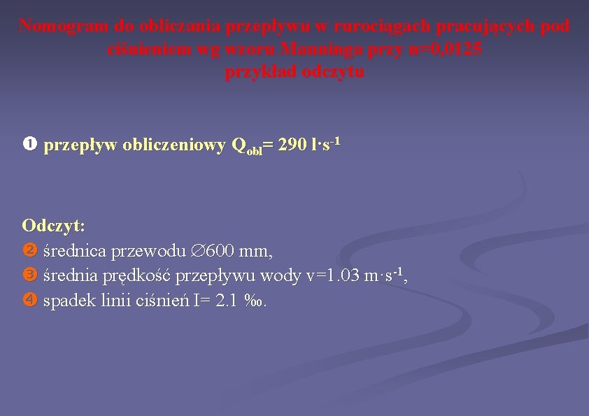 Nomogram do obliczania przepływu w rurociągach pracujących pod ciśnieniem wg wzoru Manninga przy n=0,