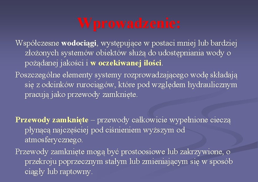 Wprowadzenie: Współczesne wodociągi, występujące w postaci mniej lub bardziej złożonych systemów obiektów służą do