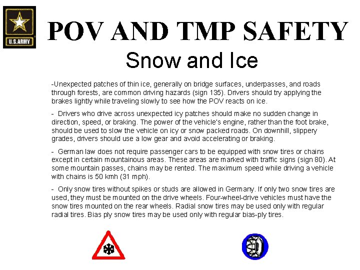 POV AND TMP SAFETY Snow and Ice -Unexpected patches of thin ice, generally on POV AND TMP SAFETY Snow and Ice -Unexpected patches of thin ice, generally on