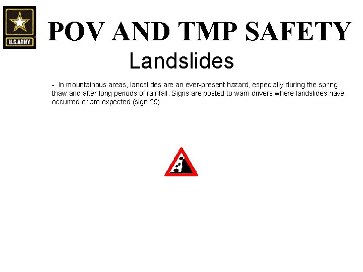 POV AND TMP SAFETY Landslides - In mountainous areas, landslides are an ever-present hazard, POV AND TMP SAFETY Landslides - In mountainous areas, landslides are an ever-present hazard,