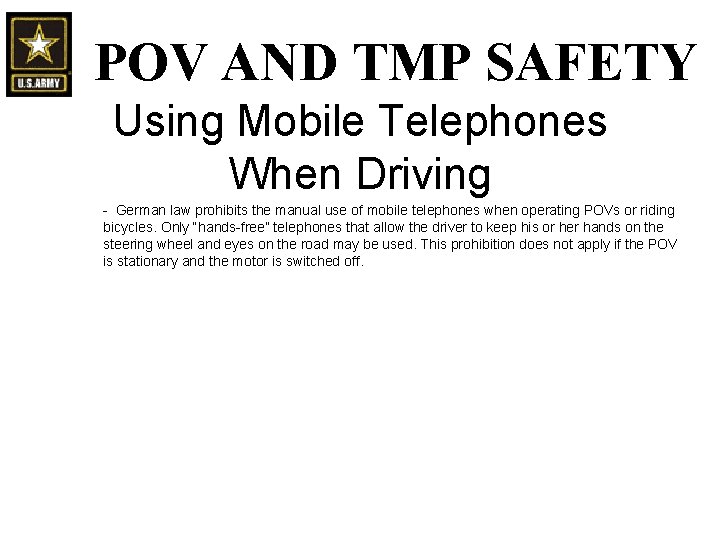 POV AND TMP SAFETY Using Mobile Telephones When Driving - German law prohibits the POV AND TMP SAFETY Using Mobile Telephones When Driving - German law prohibits the