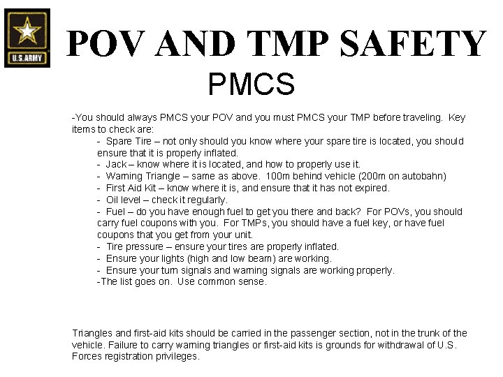POV AND TMP SAFETY PMCS -You should always PMCS your POV and you must POV AND TMP SAFETY PMCS -You should always PMCS your POV and you must