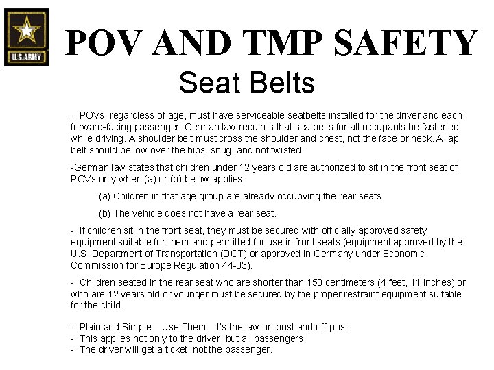 POV AND TMP SAFETY Seat Belts - POVs, regardless of age, must have serviceable POV AND TMP SAFETY Seat Belts - POVs, regardless of age, must have serviceable