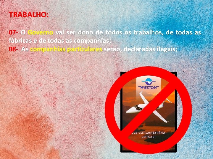 TRABALHO: 07 - O Governo vai ser dono de todos os trabalhos, de todas