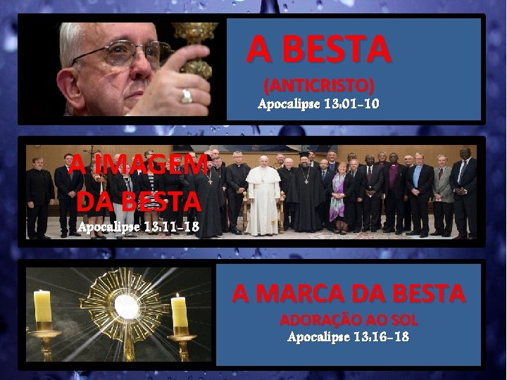 A BESTA (ANTICRISTO) Apocalipse 13: 01 -10 A IMAGEM DA BESTA Apocalipse 13: 11