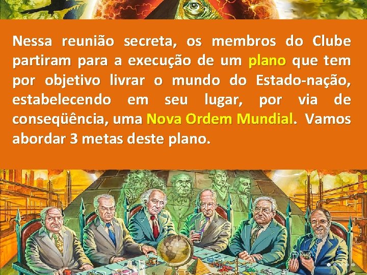 Nessa reunião secreta, os membros do Clube partiram para a execução de um plano