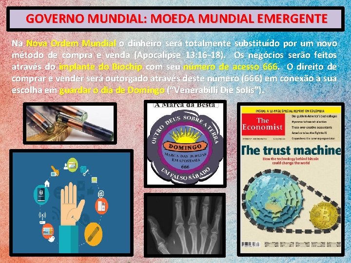 GOVERNO MUNDIAL: MOEDA MUNDIAL EMERGENTE Na Nova Ordem Mundial o dinheiro será totalmente substituído
