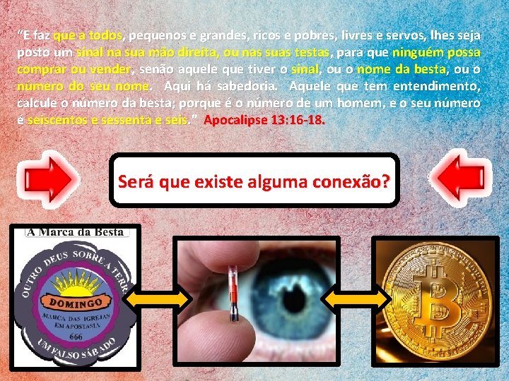 “E faz que a todos, pequenos e grandes, ricos e pobres, livres e servos,