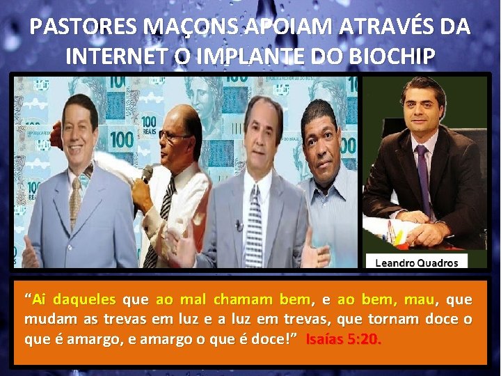PASTORES MAÇONS APOIAM ATRAVÉS DA INTERNET O IMPLANTE DO BIOCHIP “Ai daqueles que ao