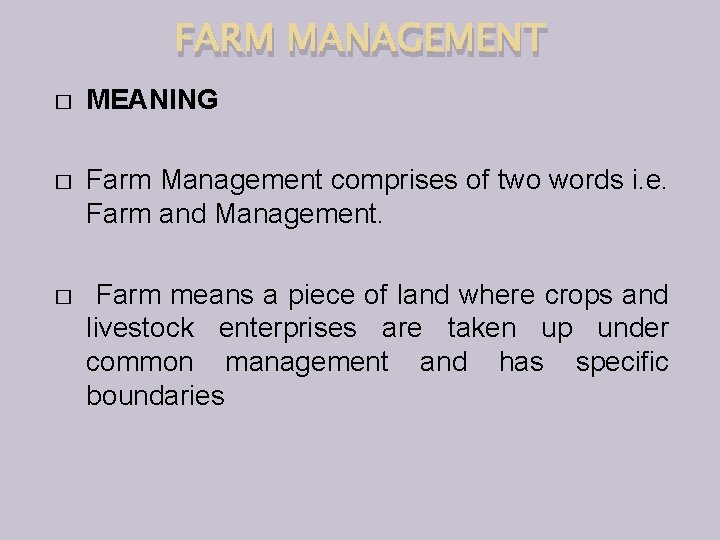 FARM MANAGEMENT � MEANING � Farm Management comprises of two words i. e. Farm