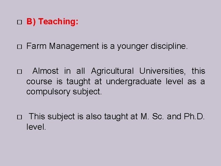 � B) Teaching: � Farm Management is a younger discipline. � Almost in all