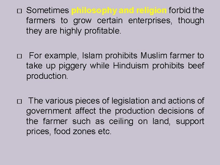 � Sometimes philosophy and religion forbid the farmers to grow certain enterprises, though they