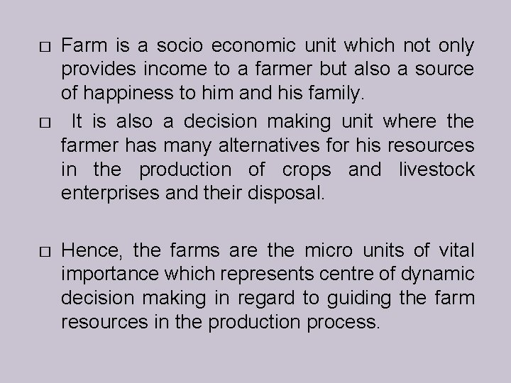 � � � Farm is a socio economic unit which not only provides income