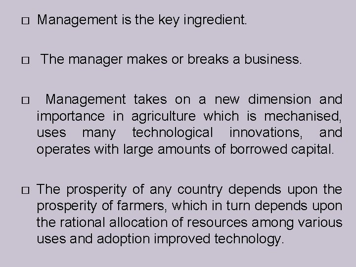 � Management is the key ingredient. � The manager makes or breaks a business.