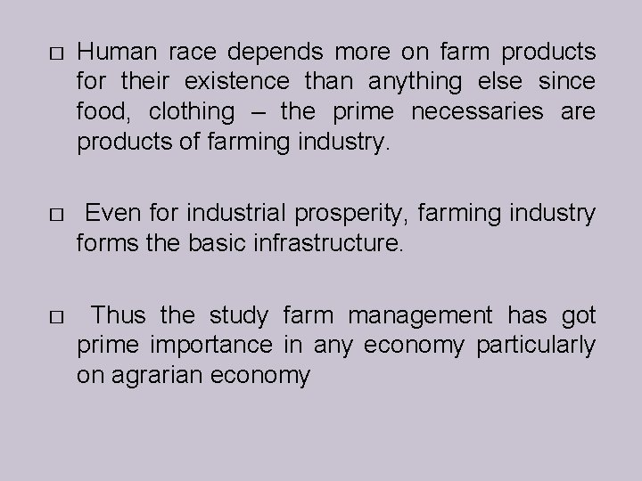 � Human race depends more on farm products for their existence than anything else