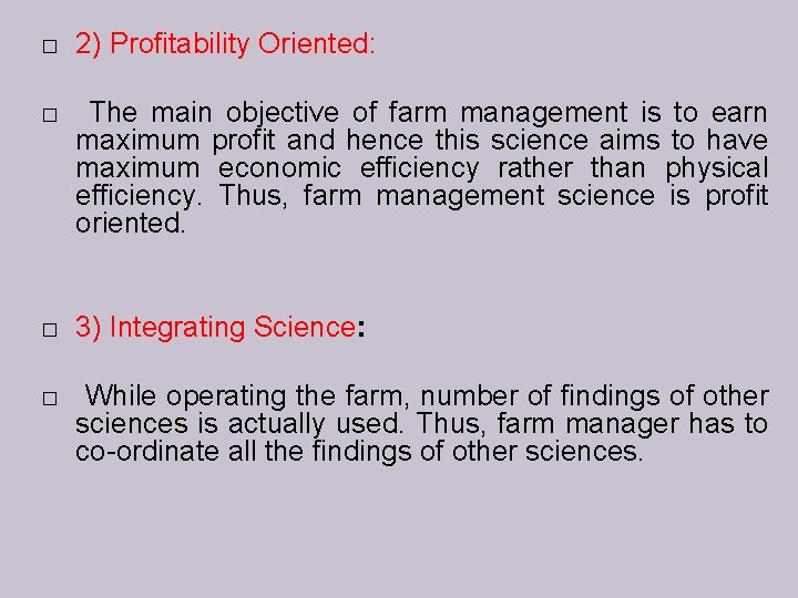 � 2) Profitability Oriented: � The main objective of farm management is to earn