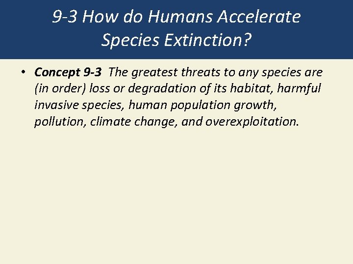 9 -3 How do Humans Accelerate Species Extinction? • Concept 9 -3 The greatest