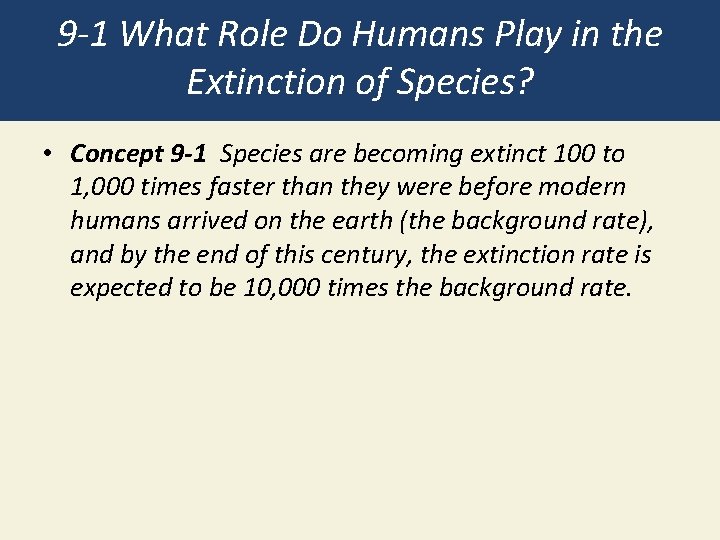 9 -1 What Role Do Humans Play in the Extinction of Species? • Concept