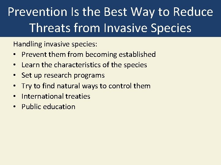 Prevention Is the Best Way to Reduce Threats from Invasive Species Handling invasive species: