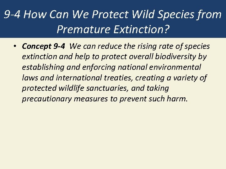 9 -4 How Can We Protect Wild Species from Premature Extinction? • Concept 9