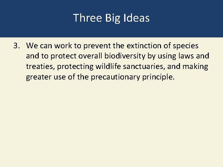 Three Big Ideas 3. We can work to prevent the extinction of species and