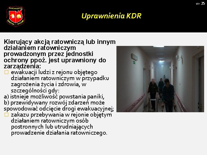 str. 25 Uprawnienia KDR Kierujący akcją ratowniczą lub innym działaniem ratowniczym prowadzonym przez jednostki