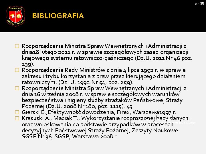 str. 38 BIBLIOGRAFIA � � � Rozporządzenia Ministra Spraw Wewnętrznych i Administracji z dnia