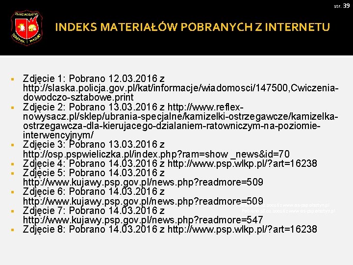 str. 39 INDEKS MATERIAŁÓW POBRANYCH Z INTERNETU § § § § Zdjęcie 1: Pobrano str. 39 INDEKS MATERIAŁÓW POBRANYCH Z INTERNETU § § § § Zdjęcie 1: Pobrano