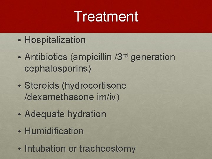 Treatment • Hospitalization • Antibiotics (ampicillin /3 rd generation cephalosporins) • Steroids (hydrocortisone /dexamethasone