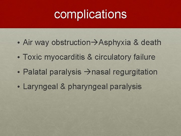 complications • Air way obstruction Asphyxia & death • Toxic myocarditis & circulatory failure