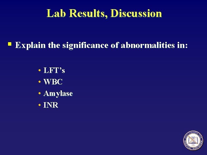 Lab Results, Discussion § Explain the significance of abnormalities in: • LFT’s • WBC