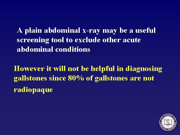 A plain abdominal x-ray may be a useful screening tool to exclude other acute