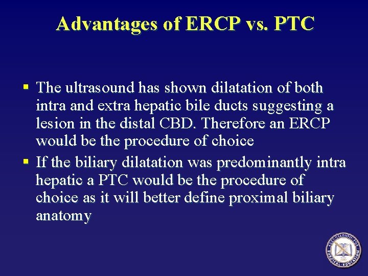 Advantages of ERCP vs. PTC § The ultrasound has shown dilatation of both intra