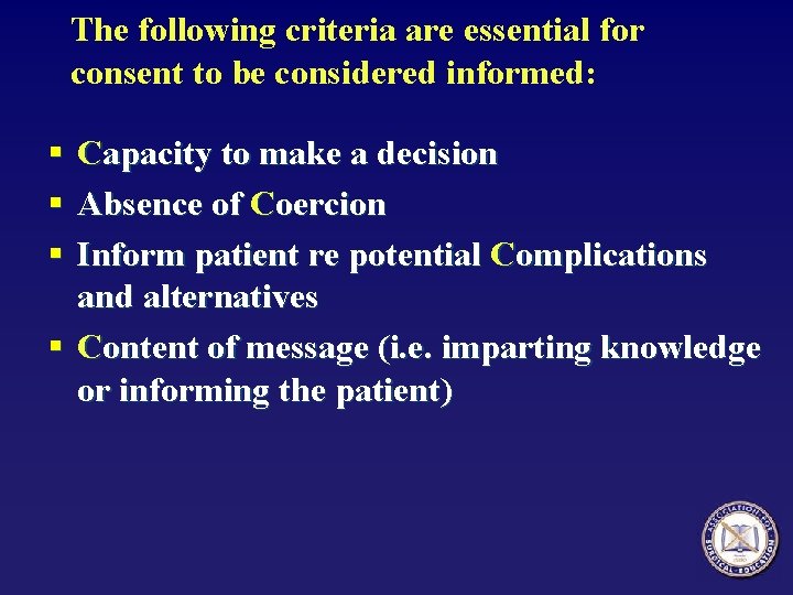 The following criteria are essential for consent to be considered informed: § Capacity to