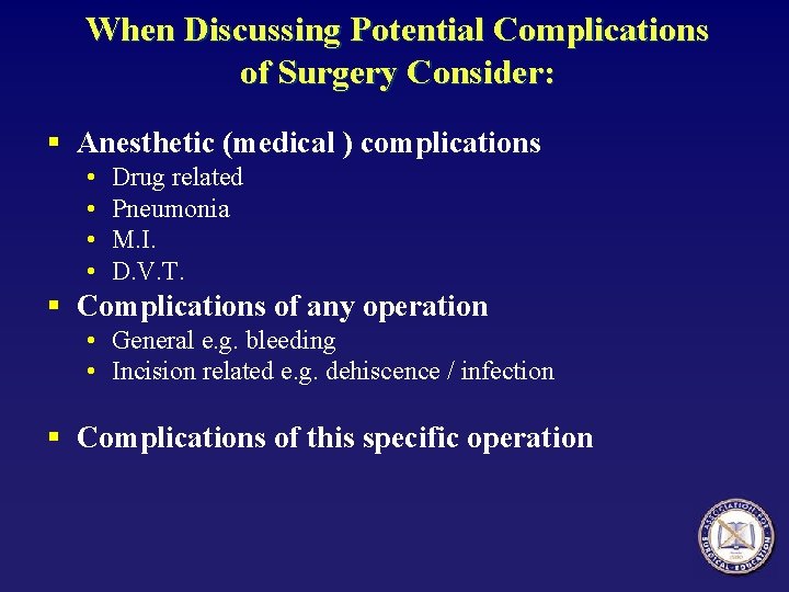 When Discussing Potential Complications of Surgery Consider: § Anesthetic (medical ) complications • •