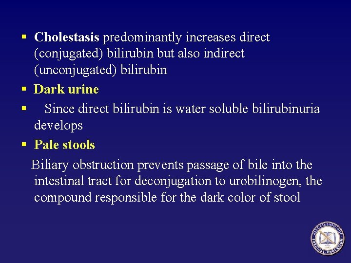 § Cholestasis predominantly increases direct (conjugated) bilirubin but also indirect (unconjugated) bilirubin § Dark